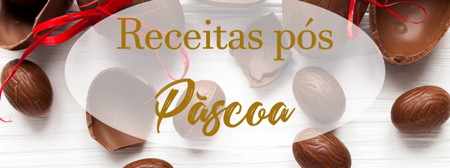 Receitas pós Páscoa